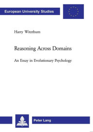 Title: Reasoning Across Domains: An Essay in Evolutionary Psychology, Author: Harry Witzthum