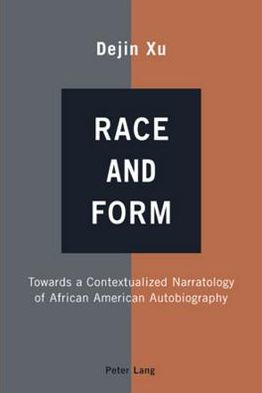 Race and Form: Towards a Contextualized Narratology of African American Autobiography