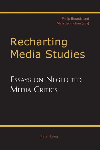 Recharting Media Studies: Essays on Neglected Media Critics