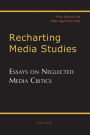 Recharting Media Studies: Essays on Neglected Media Critics