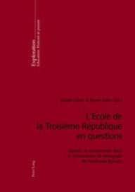 Title: L'Ecole de la Troisième République en questions: Débats et controverses dans le 