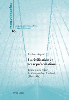 La civilisation et ses représentations: Etude d'une revue, Le Français dans le Monde (1961-1976)