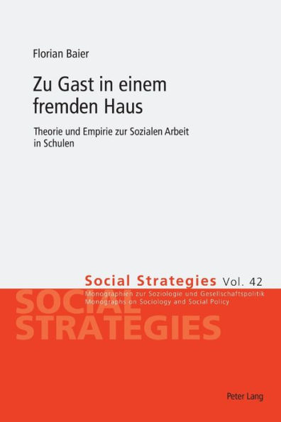 Zu Gast in einem fremden Haus: Theorie und Empirie zur Sozialen Arbeit in Schulen