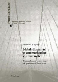 Title: Mobilite Erasmus et communication interculturelle: Une recherche-action pour un parcours de formation, Author: Mathilde Anquetil