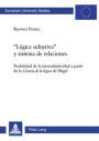 «Lógica subjetiva» y sistema de relaciones: Posibilidad de la intersubjetividad a partir de la Ciencia de la lógica de Hegel