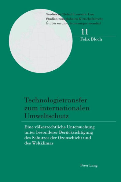 Technologietransfer zum internationalen Umweltschutz: Eine voelkerrechtliche Untersuchung unter besonderer Beruecksichtigung des Schutzes der Ozonschicht und des Weltklimas