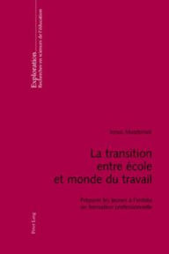 Title: La transition entre école et monde du travail: Préparer les jeunes à l'entrée en formation professionnelle, Author: Jonas Masdonati