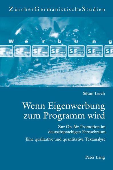 Wenn Eigenwerbung zum Programm wird: Zur On-Air-Promotion im deutschsprachigen Fernsehraum- Eine qualitative und quantitative Textanalyse