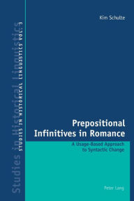 Title: Prepositional Infinitives in Romance: A Usage-Based Approach to Syntactic Change, Author: Kim Schulte