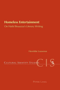 Title: Homeless Entertainment: On Ha?d Bouazza's Literary Writing / Edition 1, Author: Henriette Louwerse
