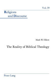 Title: The Reality of Biblical Theology, Author: Mark W. Elliott