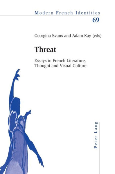 Threat: Essays in French Literature, Thought and Visual Culture