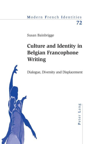 Culture and Identity in Belgian Francophone Writing: Dialogue, Diversity and Displacement