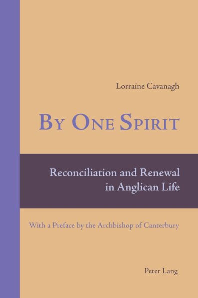 By One Spirit: Reconciliation and Renewal in Anglican Life- With a Preface by the Archbishop of Canterbury