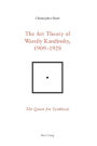 The Art Theory of Wassily Kandinsky, 1909-1928: The Quest for Synthesis