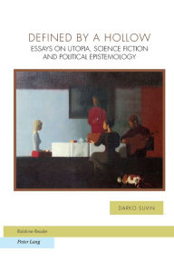 Title: Defined by a Hollow: Essays on Utopia, Science Fiction and Political Epistemology / Edition 1, Author: Darko Suvin