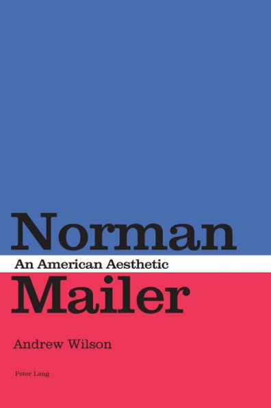 Norman Mailer: An American Aesthetic