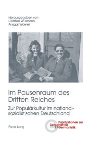 Title: Im Pausenraum des Dritten Reiches: Zur Populaerkultur im nationalsozialistischen Deutschland, Author: Carsten Würmann