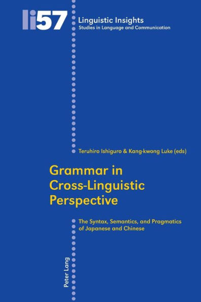 Grammar in Cross-Linguistic Perspective: The Syntax, Semantics, and Pragmatics of Japanese and Chinese