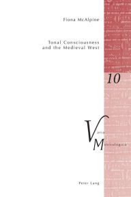 Title: Tonal Consciousness and the Medieval West, Author: Fiona McAlpine