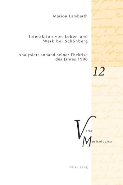 Interaktion von Leben und Werk bei Schoenberg: Analysiert anhand seiner Ehekrise des Jahres 1908