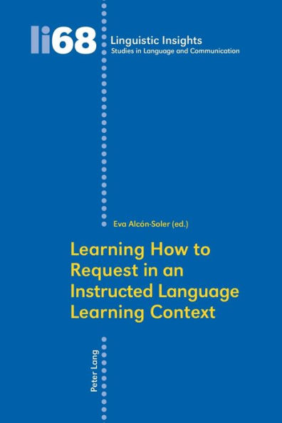 Learning How to Request in an Instructed Language Learning Context / Edition 1