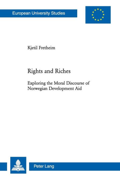 Rights and Riches: Exploring the Moral Discourse of Norwegian Development Aid