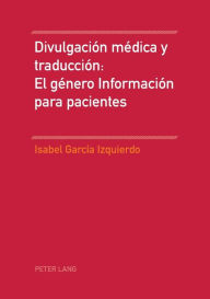 Title: Divulgación médica y traducción: El género Información para pacientes, Author: Isabel García-Izquierdo