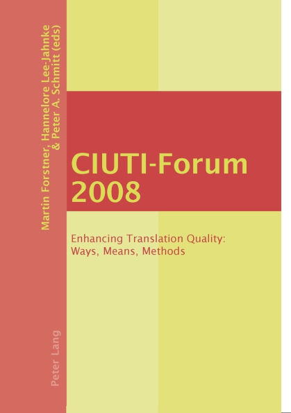 CIUTI-Forum 2008: Enhancing Translation Quality: Ways, Means, Methods