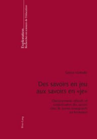 Title: Des savoirs en jeu aux savoirs en « je »: Cheminements réflexifs et subjectivation des savoirs chez de jeunes enseignants en formation, Author: Sabine Vanhulle