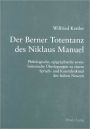 Der Berner Totentanz des Niklaus Manuel: Philologische, epigraphische sowie historische Überlegungen zu einem Sprach- und Kunstdenkmal der frühen Neuzeit / Edition 1