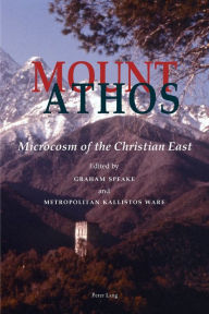 Title: Mount Athos: Microcosm of the Christian East, Author: Graham Speake