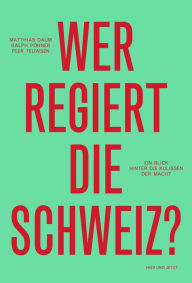 Title: Wer regiert die Schweiz?: Ein Blick hinter die Kulissen der Macht, Author: Alexander Zholkovsky