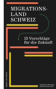 Title: Migrationsland Schweiz: 15 Vorschläge für die Zukunft, Author: Daniel L Pals