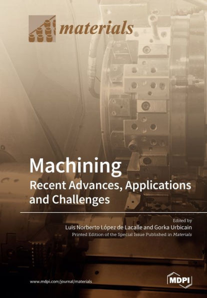 Machining-Recent Advances, Applications and Challenges