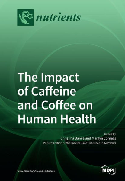 The Impact of Caffeine and Coffee on Human Health