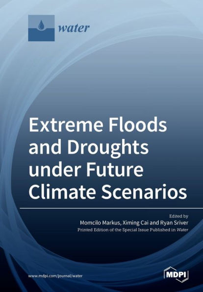 Extreme Floods and Droughts under Future Climate Scenarios