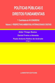 Title: Polï¿½ticas Pï¿½blicas E Direitos Fundamentais: - Contributos do VII CONGREFAC Volume 2 - PERSPECTIVAS AMBIENTAIS, INTERNACIONAIS E DIGITAIS, Author: Daniel Freire E Almeida