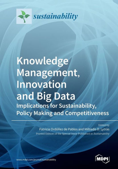 Knowledge Management, Innovation and Big Data: Implications for Sustainability, Policy Making and Competitiveness