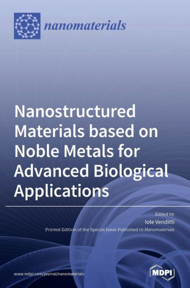 Nanostructured Materials based on Noble Metals for Advanced Biological Applications