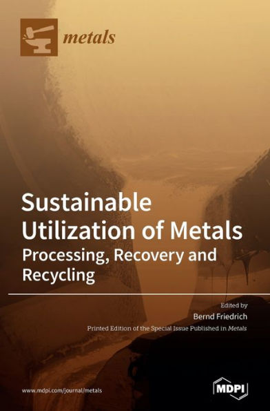 Sustainable Utilization of Metals: Processing, Recovery and Recycling