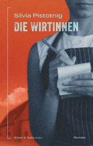 Title: Die Wirtinnen, Author: Silvia Pistotnig