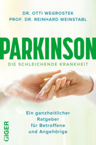 Title: Parkinson: Ein ganzheitlicher Ratgeber für Betroffene und Angehörige, Author: Dr Otti Wegrostek