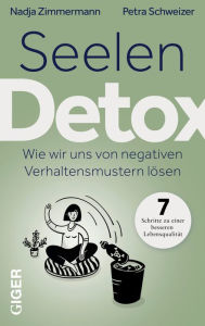 Title: Seelen Detox: Wie wir uns von negativen Verhaltensmustern lösen, Author: Nadja Zimmermann