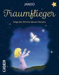 Title: Traumflieger: Folge der Stimme deines Herzens, Author: Jando