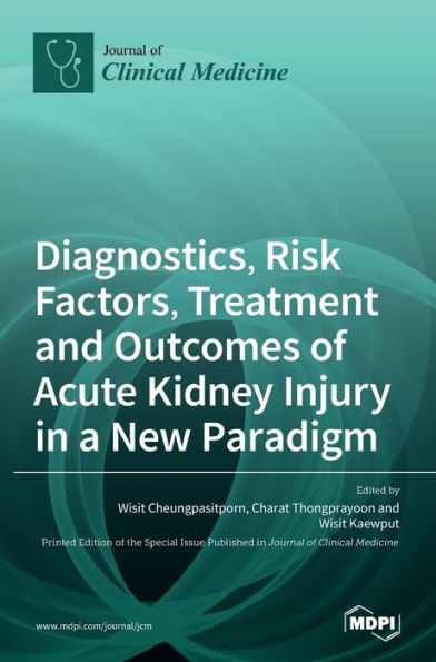 Diagnostics, Risk Factors, Treatment and Outcomes of Acute Kidney Injury in a New Paradigm