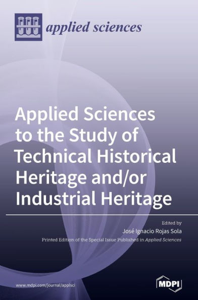 Applied Sciences to the Study of Technical Historical Heritage and/or Industrial Heritage