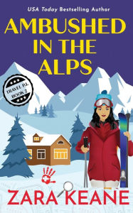 Title: Ambushed in the Alps, Author: Zara Keane