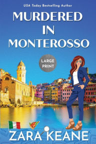 Title: Murdered in Monterosso: Large Print Edition, Author: Zara Keane