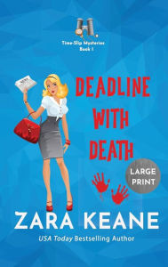 Title: Deadline with Death (Time-Slip Mysteries, Book 1), Author: Zara Keane